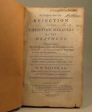 An Enquiry into the Rejection of the Christian Miracles by the Heathens, wherein is shewed, the l...