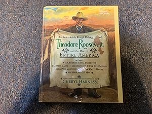 The Remarkable Rough-Riding Life of Theodore Roosevelt and the Rise of Empire America: Wild Ameri...