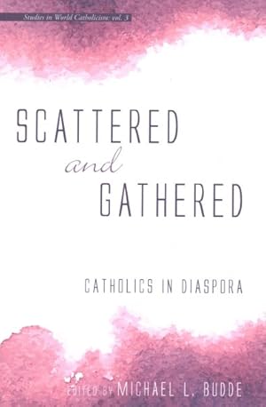 Imagen del vendedor de Scattered and Gathered : Catholics in Diaspora a la venta por GreatBookPrices