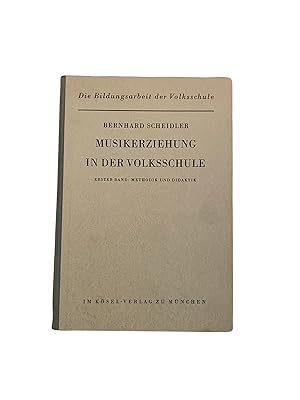 Bild des Verkufers fr MUSIKERZIEHUNG IN DER VOLKSSCHULE. BD. 1. METHODIK UND DIDAKTIK. zum Verkauf von Nostalgie Salzburg