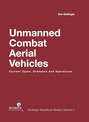 Bild des Verkufers fr Unmanned Combat Aerial Vehicles : Current Types, Ordnance and Operations zum Verkauf von GreatBookPricesUK