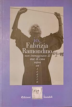 IO, FABRIZIA RAMONDINO NON IMMAGINAVO DI STAR DI CASA SOPRA UN TEATRO CON CD AUDIO