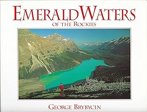 Emerald Waters of the Rockies; The realm of wild, pristine Beauty (Vom Verfasser signiert)