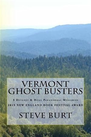 Image du vendeur pour Vermont Ghost Busters : 3 Devaney and Hoag Paranormal Mysteries mis en vente par GreatBookPrices
