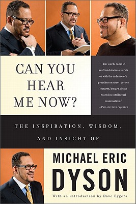 Seller image for Can You Hear Me Now?: The Inspiration, Wisdom, and Insight of Michael Eric Dyson (Paperback or Softback) for sale by BargainBookStores