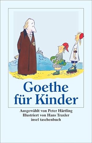 Bild des Verkufers fr Goethe fr Kinder - "Ich bin so guter Dinge". ausgew. von Peter Hrtling. Ill. von Hans Traxler / Insel-Taschenbuch ; 2900 zum Verkauf von NEPO UG
