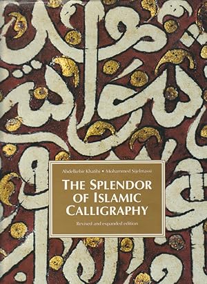 Bild des Verkufers fr The Splendour of Islamic Calligraphy. zum Verkauf von Asia Bookroom ANZAAB/ILAB