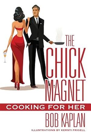 Seller image for The Chick Magnet: Cooking for Her for sale by GreatBookPrices