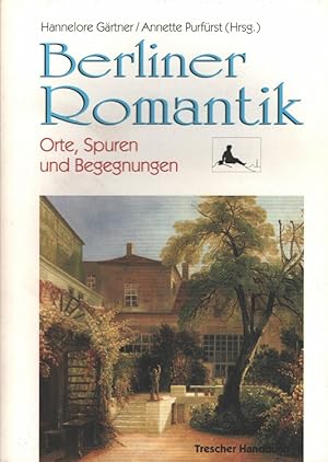 Bild des Verkufers fr Berliner Romantik : Orte, Spuren, Begegnungen. / Trescher-Handbuch zum Verkauf von Versandantiquariat Nussbaum