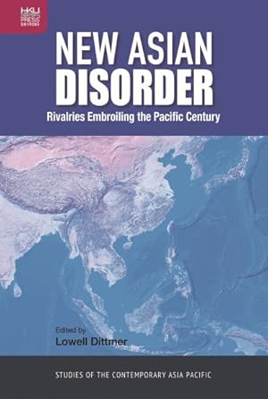 Imagen del vendedor de New Asian Disorder : Rivalries Embroiling the Pacific Century a la venta por GreatBookPrices