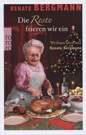 Bild des Verkufers fr Die Reste frieren wir ein : Weihnachten mit Renate Bergmann. zum Verkauf von Versandantiquariat Ottomar Khler