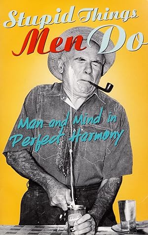 Imagen del vendedor de Stupid Things Men Do : Man And Mind In Perfect Harmony : a la venta por Sapphire Books