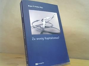 Seller image for Zu wenig Kapitalismus?. Birger P. Priddat (Hg.) for sale by BuchKaffee Vividus e.K.