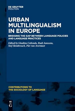 Bild des Verkufers fr Urban Multilingualism in Europe : Bridging the Gap between Language Policies and Language Practices zum Verkauf von AHA-BUCH GmbH