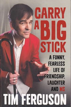 Seller image for Carry a Big Stick: a Funny, Fearless Life of Friendship, Laughter and MS for sale by Goulds Book Arcade, Sydney