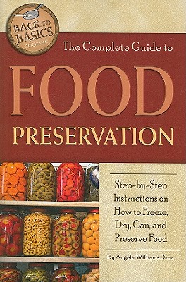 Seller image for The Complete Guide to Food Preservation: Step-By-Step Instructions on How to Freeze, Dry, Can, and Preserve Food (Paperback or Softback) for sale by BargainBookStores