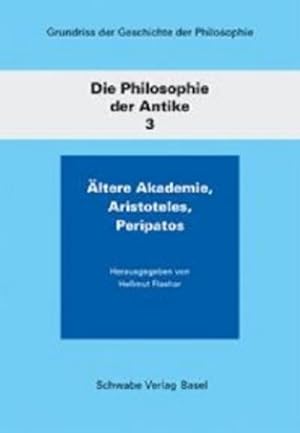 Bild des Verkufers fr Grundriss der Geschichte der Philosophie / Die Philosophie der Antike / ltere Akademie, Aristoteles, Peripatos. Bd.3 : ltere Akademie, Aristoteles, Peripatos zum Verkauf von AHA-BUCH GmbH