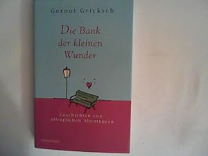 Bild des Verkufers fr Die Bank der kleinen Wunder: Geschichten von alltglichen Abenteuern zum Verkauf von ANTIQUARIAT FRDEBUCH Inh.Michael Simon