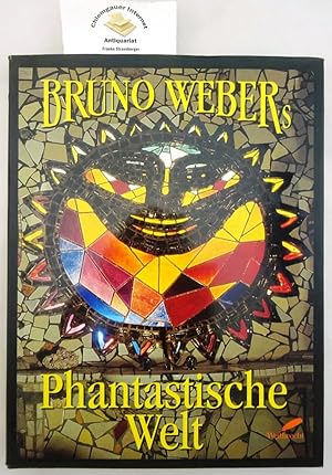 Seller image for Bruno Webers phantastische Welt. for sale by Chiemgauer Internet Antiquariat GbR