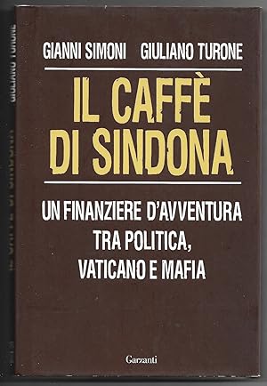 Bild des Verkufers fr Il caff di Sidona - Un finanziere d'avventura tra politica, vaticano e mafia zum Verkauf von Sergio Trippini