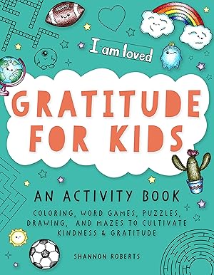 Seller image for Gratitude for Kids: An Activity Book Featuring Coloring, Word Games, Puzzles, Drawing, and Mazes to Cultivate Kindness & Gratitude for sale by moluna
