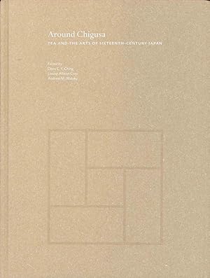 Imagen del vendedor de Around Chigusa: Tea and the Arts of Sixteenth-Century Japan (Publications of the Department of Art and Archaeology, Princeton University, 43) a la venta por The Isseido Booksellers, ABAJ, ILAB