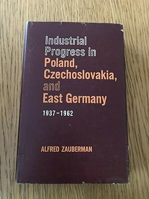 Imagen del vendedor de INDUSTRIAL PROGRESS IN POLAND, CZECHOSLOVAKIA AND EAST GERMANY 1937-1962 a la venta por Happyfish Books