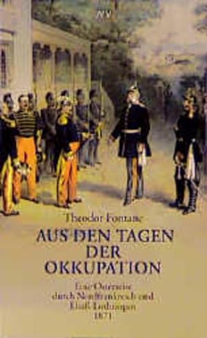Aus den Tagen der Okkupation: Eine Osterreise durch Nordfrankreich und Elsaß-Lothringen 1871