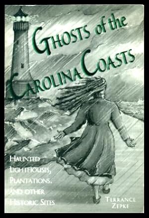 GHOSTS OF THE CAROLINA COASTS - Haunted Lighthouses, Plantations, and Other Historic Sites