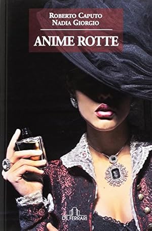 Image du vendeur pour Anime rotte - Roberto Caputo Nadia Giorgio mis en vente par libreria biblos