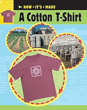 Seller image for A Cotton T-Shirt (How It's Made) for sale by WeBuyBooks