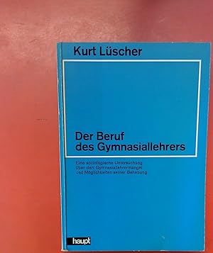 Bild des Verkufers fr Der Beruf des Gymnasiallehrers. Eine soziologische Untersuchung ber den Gymnasiallehrermangel und Mglichkeiten seiner Behebung. (= Berner Beitrge zur Soziologie, Bd. 10). zum Verkauf von biblion2