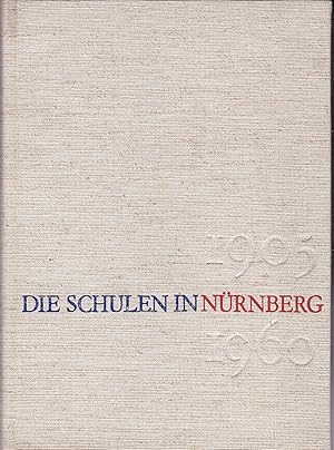 Die Schulen in Nürnberg 1905 - 1960 mit Einführung in die Gesamtgeschichte