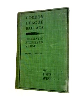 Bild des Verkufers fr Gordon League Ballads: Dramatic Stories in Verse - Series II zum Verkauf von World of Rare Books