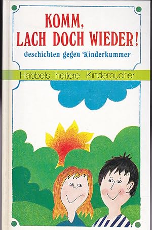 Komm lach doch wieder! Geschichten gegen Kinderkummer