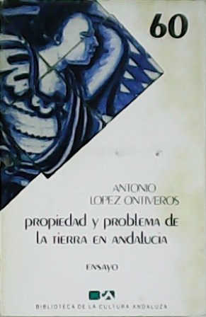 Seller image for Propiedad y problema de la tierra en Andaluca. for sale by Librera y Editorial Renacimiento, S.A.