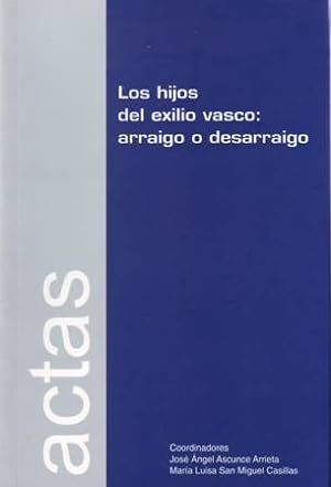 Imagen del vendedor de Los hijos del exilio vasco: arraigo o desarraigo. a la venta por Librera y Editorial Renacimiento, S.A.