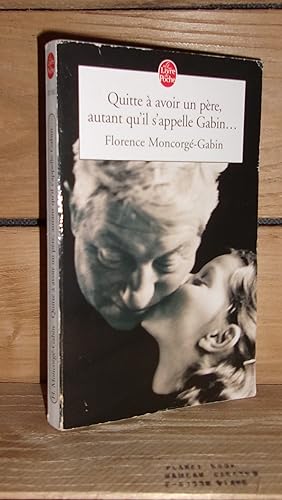 Imagen del vendedor de QUITTE A AVOIR UN PERE, AUTANT QU'IL S'APPELLE GABIN a la venta por Planet's books