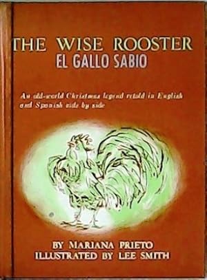 Seller image for The wise rooster - El gallo sabio. An old-world Christmas legend retold in Englis and Spanish side by side. for sale by Librera y Editorial Renacimiento, S.A.