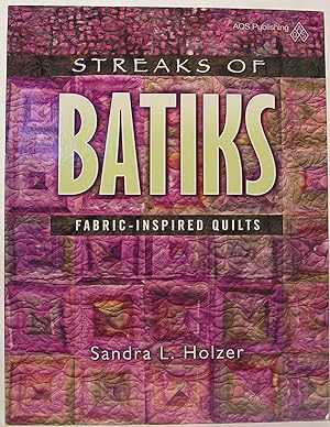 Streaks of Batiks: Fabric-Inspired Quilts