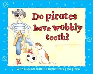 Bild des Verkufers fr Do Pirates Have Wobbly Teeth? zum Verkauf von WeBuyBooks