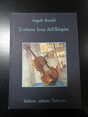 Rinaldi Angelo. L'ultima festa dell'Empire. Sellerio 1985.