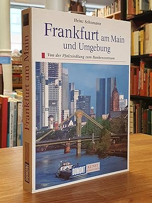 Frankfurt am Main und Umgebung - Von der Pfalzsiedlung zum Bankenzentrum,