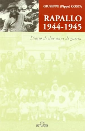 Seller image for Rapallo 1944-1945. Diario di due anni di guerra - Giuseppe (Pippo) Costa for sale by libreria biblos