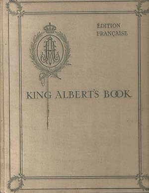 King Albert's book. Hommage d'admiration au roi et au peuple belge de la part des principaux repr...