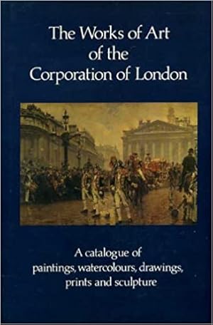 The Works of Art of the Corporation of London