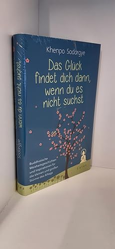 Das Glück findet dich dann, wenn du es nicht suchst Buddhistische Weisheitsgeschichten und Inspir...