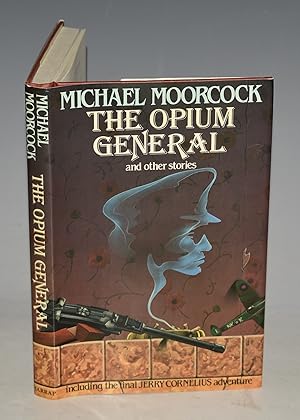 Seller image for The Opium General and Other Stories including the final Jerry Cornelius adventure. for sale by PROCTOR / THE ANTIQUE MAP & BOOKSHOP