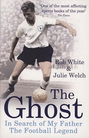 Seller image for THE GHOST - IN SEARCH OF MY FATHER THE FOOTBALL LEGEND for sale by Sportspages