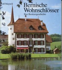 Bild des Verkufers fr Bernische Wohnschlsser. ihre Besitzergeschichte. zum Verkauf von Bcher Eule